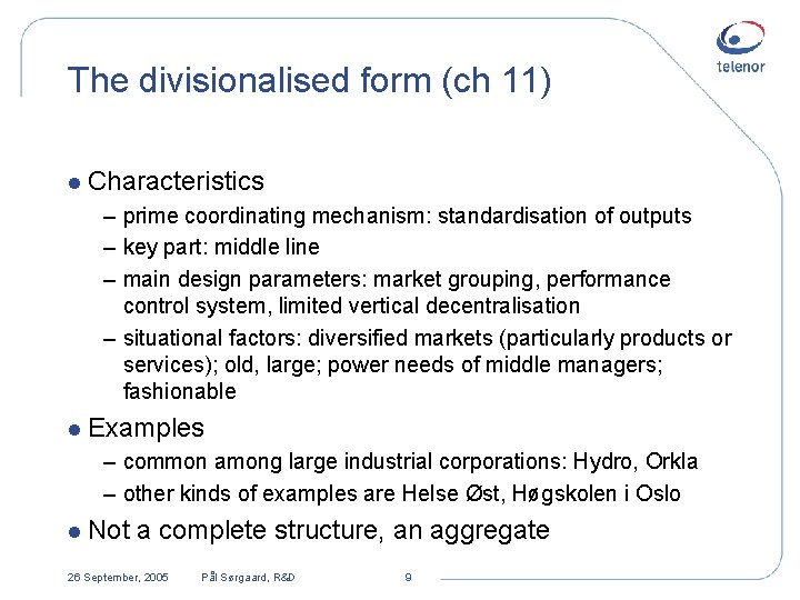 The divisionalised form (ch 11) l Characteristics – prime coordinating mechanism: standardisation of outputs