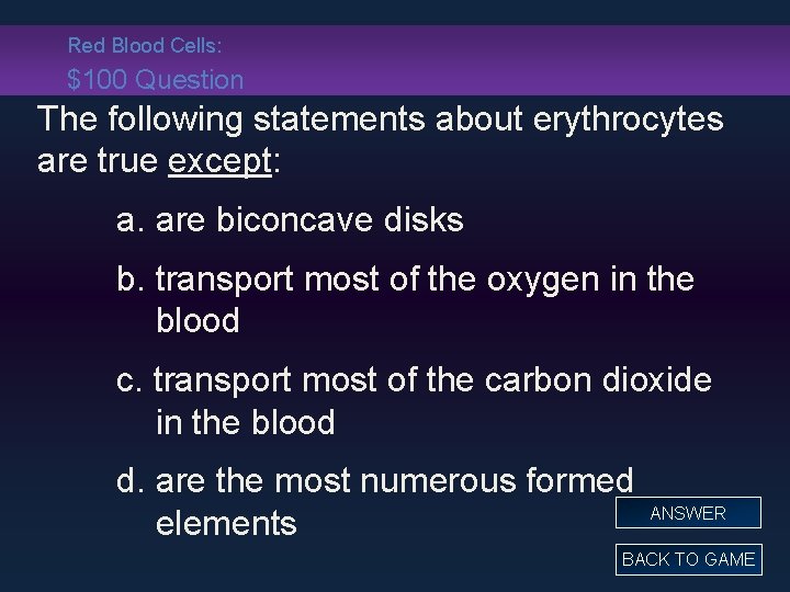 Red Blood Cells: $100 Question The following statements about erythrocytes are true except: a.