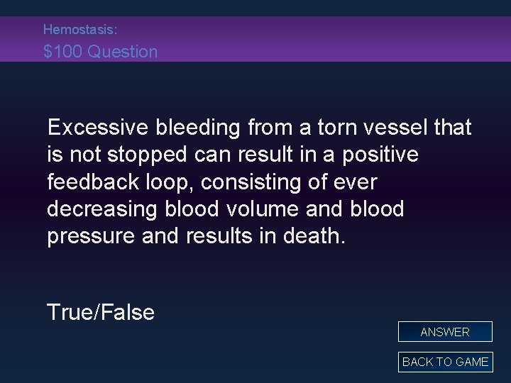 Hemostasis: $100 Question Excessive bleeding from a torn vessel that is not stopped can