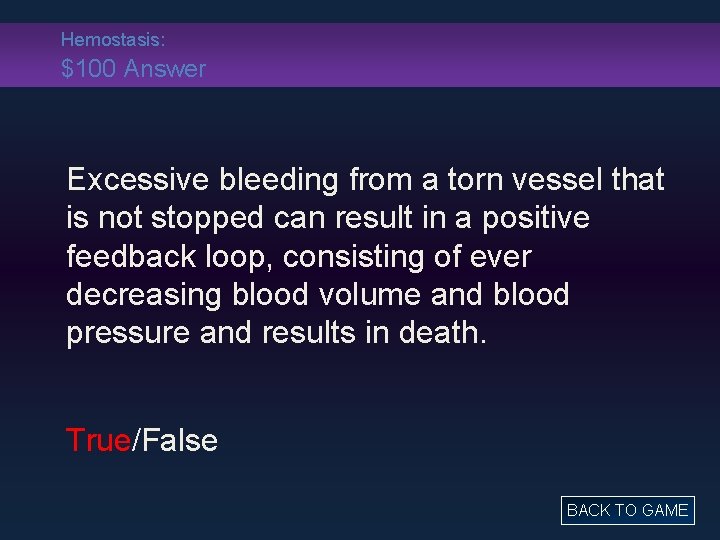 Hemostasis: $100 Answer Excessive bleeding from a torn vessel that is not stopped can