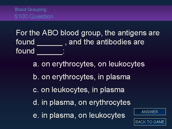 Blood Grouping: $100 Question For the ABO blood group, the antigens are found ______
