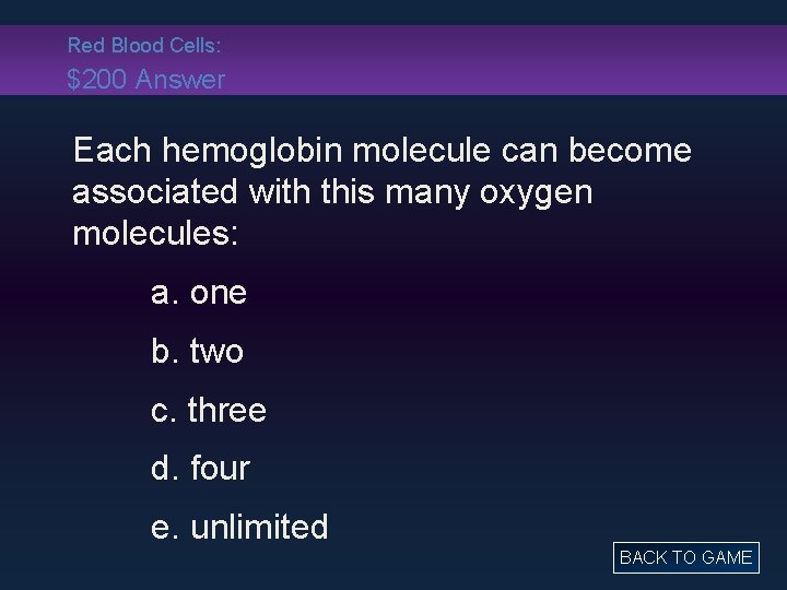 Red Blood Cells: $200 Answer Each hemoglobin molecule can become associated with this many