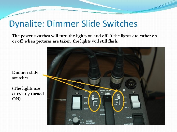 Dynalite: Dimmer Slide Switches The power switches will turn the lights on and off.