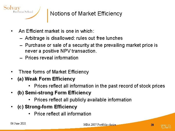 Notions of Market Efficiency • An Efficient market is one in which: – Arbitrage