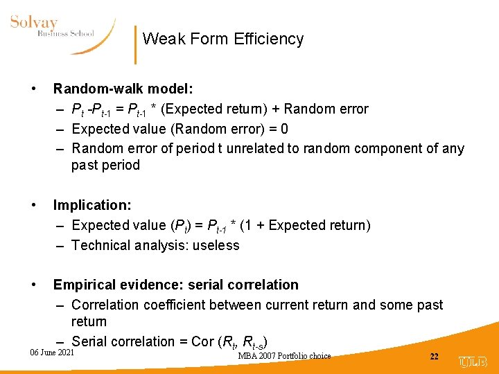 Weak Form Efficiency • Random-walk model: – Pt -Pt-1 = Pt-1 * (Expected return)