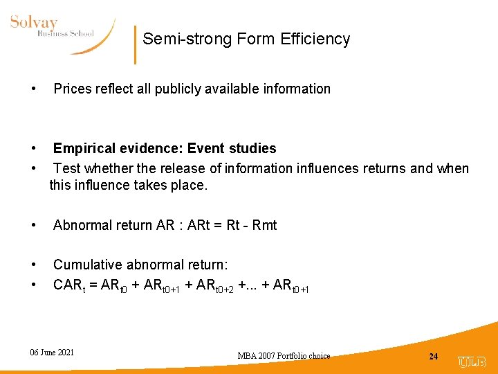 Semi-strong Form Efficiency • Prices reflect all publicly available information • • Empirical evidence: