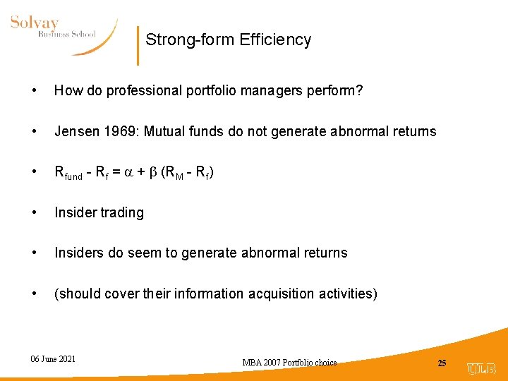 Strong-form Efficiency • How do professional portfolio managers perform? • Jensen 1969: Mutual funds