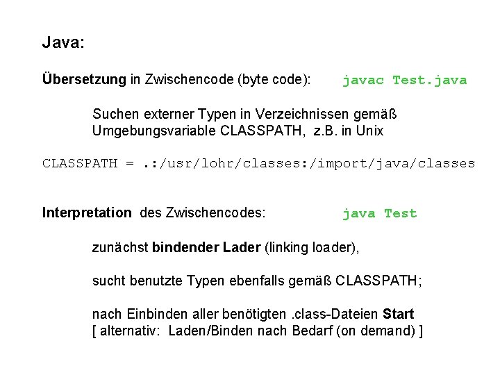 Java: Übersetzung in Zwischencode (byte code): javac Test. java Suchen externer Typen in Verzeichnissen