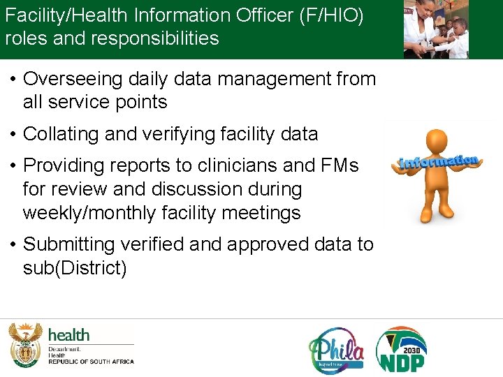 Facility/Health Information Officer (F/HIO) roles and responsibilities • Overseeing daily data management from all