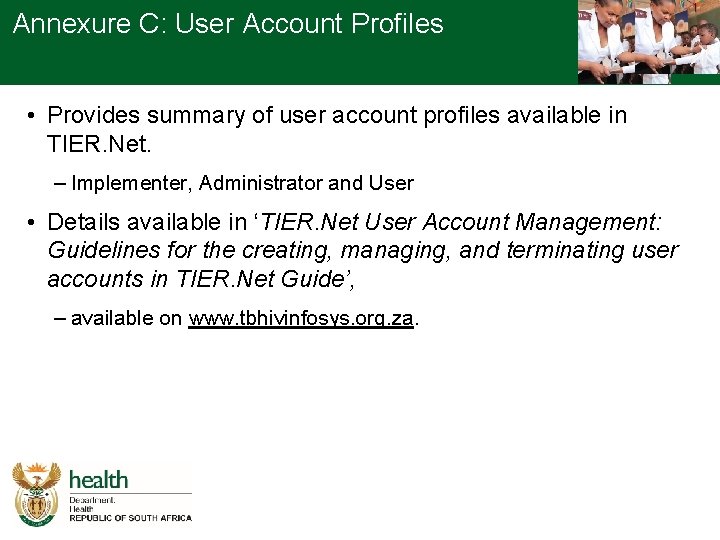 Annexure C: User Account Profiles • Provides summary of user account profiles available in