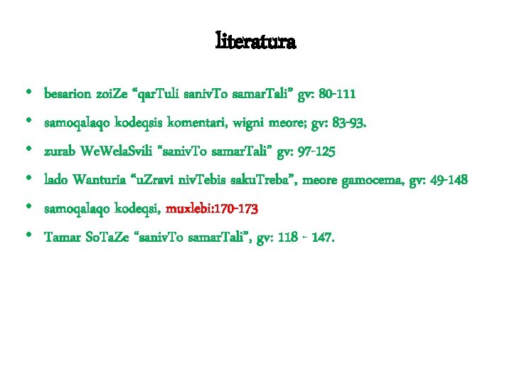 literatura • • • besarion zoi. Ze “qar. Tuli saniv. To samar. Tali” gv: