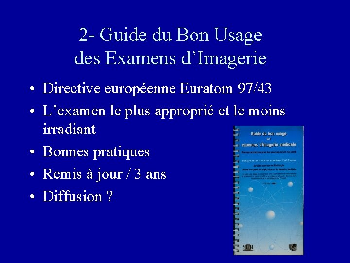 2 - Guide du Bon Usage des Examens d’Imagerie • Directive européenne Euratom 97/43