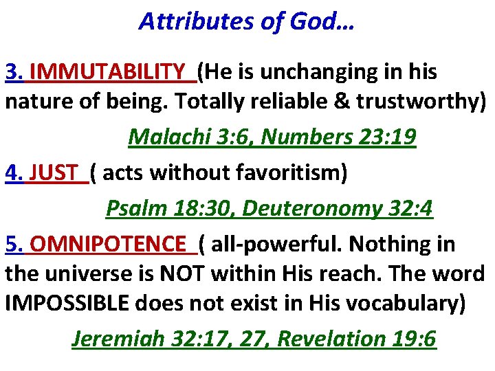 Attributes of God… 3. IMMUTABILITY (He is unchanging in his nature of being. Totally