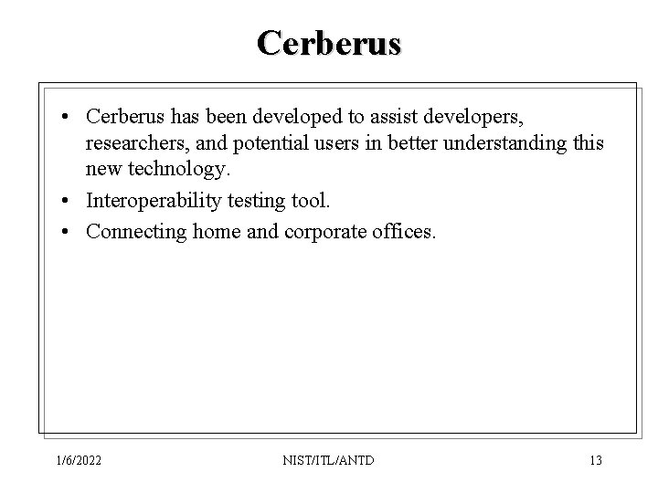 Cerberus • Cerberus has been developed to assist developers, researchers, and potential users in