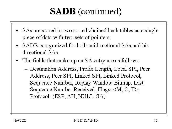 SADB (continued) • SAs are stored in two sorted chained hash tables as a