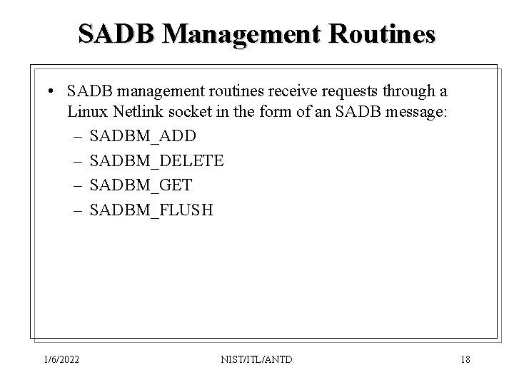 SADB Management Routines • SADB management routines receive requests through a Linux Netlink socket