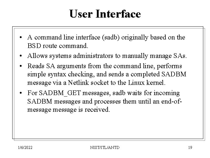 User Interface • A command line interface (sadb) originally based on the BSD route