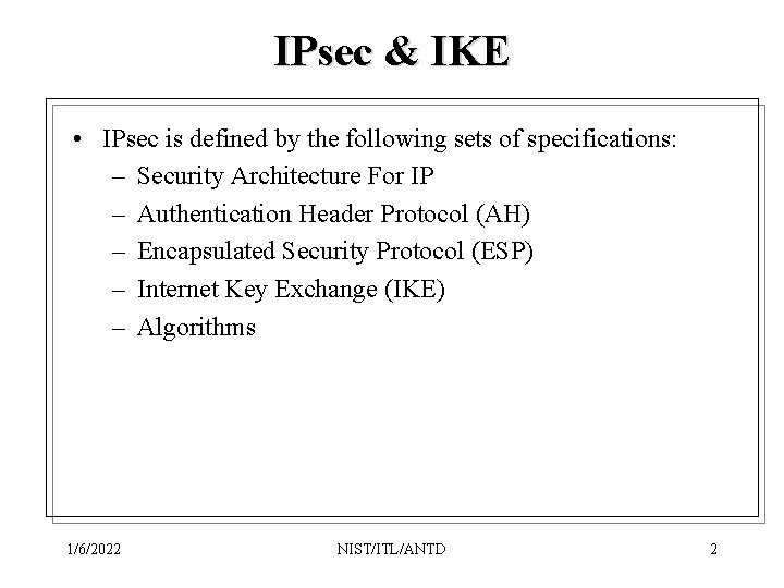 IPsec & IKE • IPsec is defined by the following sets of specifications: –