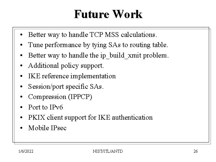 Future Work • • • Better way to handle TCP MSS calculations. Tune performance