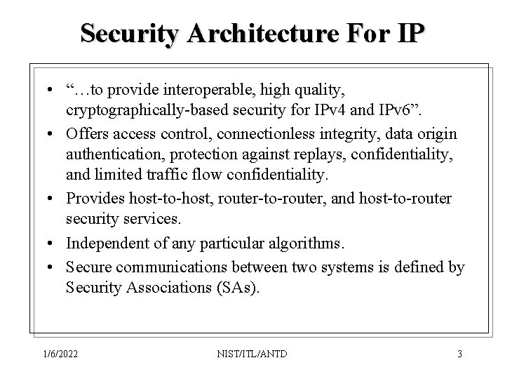 Security Architecture For IP • “…to provide interoperable, high quality, cryptographically-based security for IPv