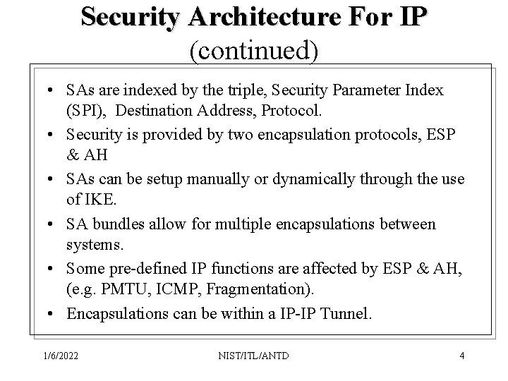 Security Architecture For IP (continued) • SAs are indexed by the triple, Security Parameter