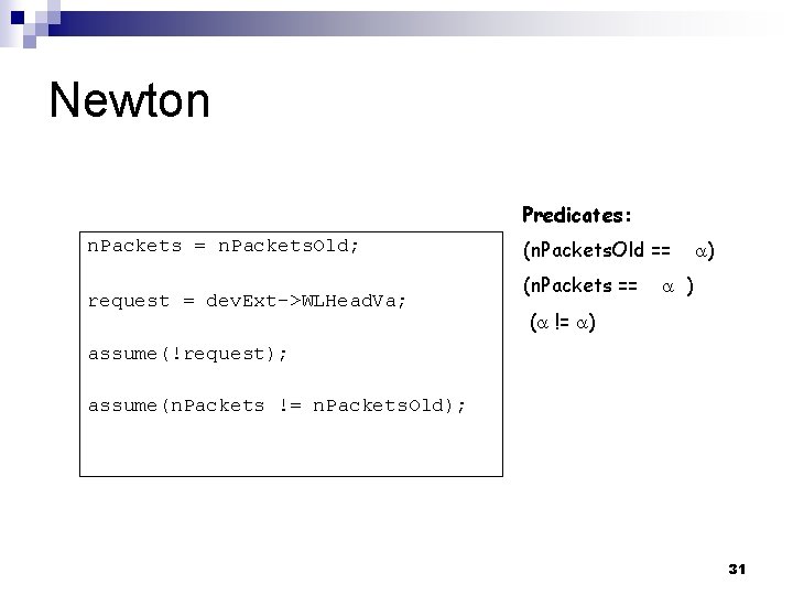 Newton Predicates: n. Packets = n. Packets. Old; request = dev. Ext->WLHead. Va; (n.