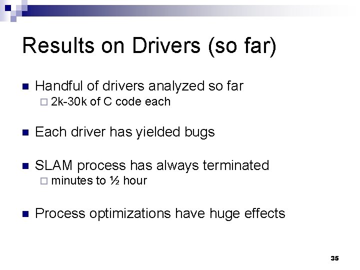 Results on Drivers (so far) n Handful of drivers analyzed so far ¨ 2