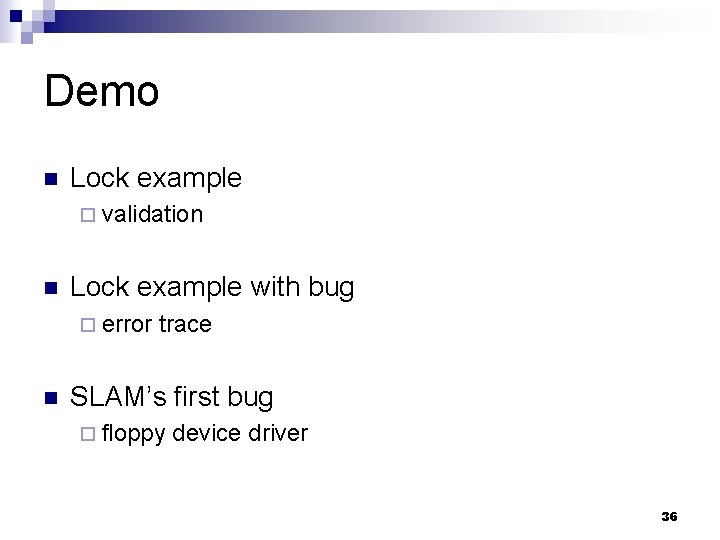Demo n Lock example ¨ validation n Lock example with bug ¨ error n