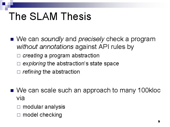 The SLAM Thesis n We can soundly and precisely check a program without annotations