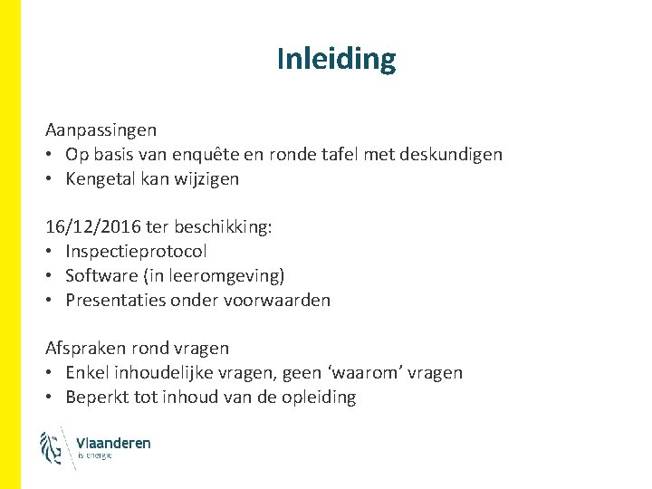 Inleiding Aanpassingen • Op basis van enquête en ronde tafel met deskundigen • Kengetal