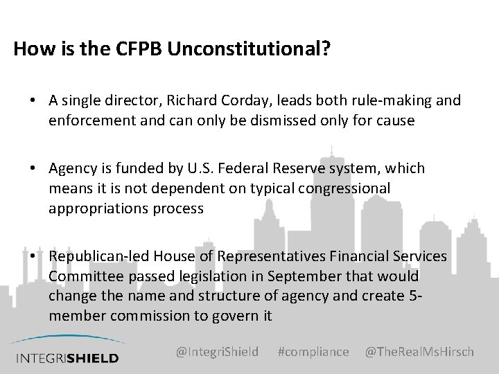 How is the CFPB Unconstitutional? • A single director, Richard Corday, leads both rule-making