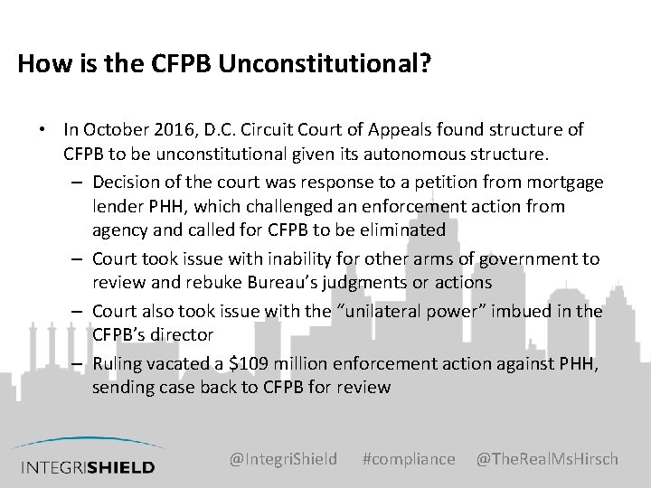 How is the CFPB Unconstitutional? • In October 2016, D. C. Circuit Court of