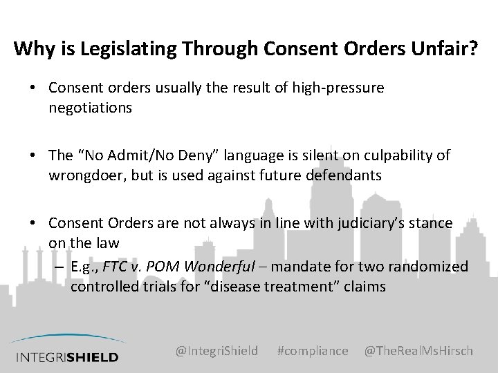 Why is Legislating Through Consent Orders Unfair? • Consent orders usually the result of