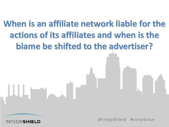 When is an affiliate network liable for the actions of its affiliates and when