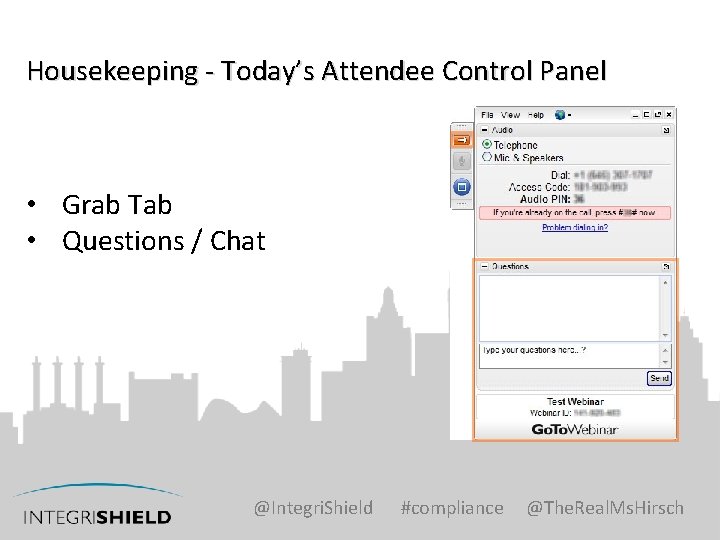 Housekeeping - Today’s Attendee Control Panel • Grab Tab • Questions / Chat @Integri.