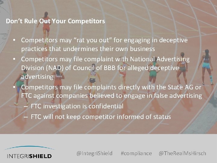 Don’t Rule Out Your Competitors • Competitors may “rat you out” for engaging in