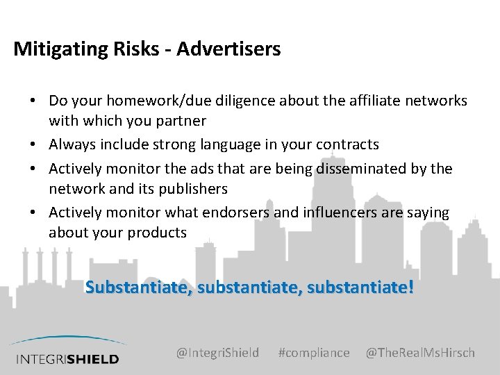 Mitigating Risks - Advertisers • Do your homework/due diligence about the affiliate networks with