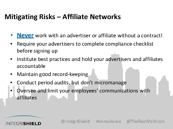 Mitigating Risks – Affiliate Networks • Never work with an advertiser or affiliate without