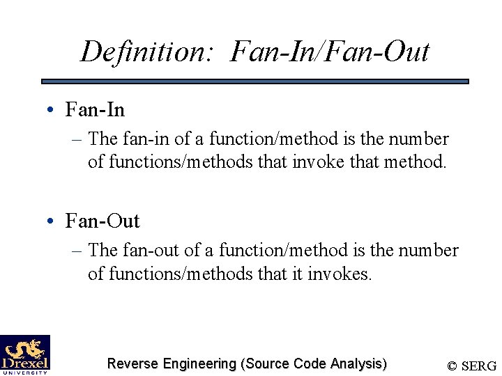 Definition: Fan-In/Fan-Out • Fan-In – The fan-in of a function/method is the number of