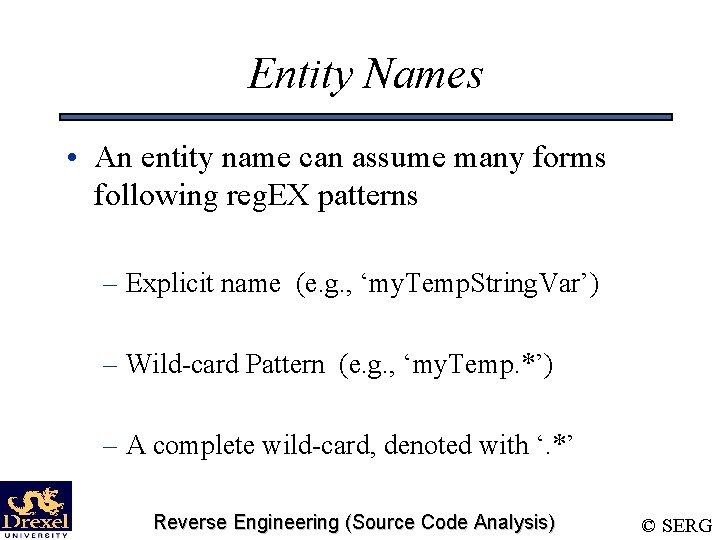 Entity Names • An entity name can assume many forms following reg. EX patterns