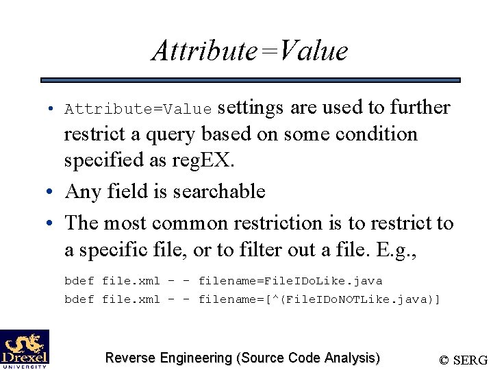 Attribute=Value settings are used to further restrict a query based on some condition specified