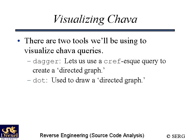 Visualizing Chava • There are two tools we’ll be using to visualize chava queries.