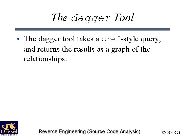 The dagger Tool • The dagger tool takes a cref-style query, and returns the