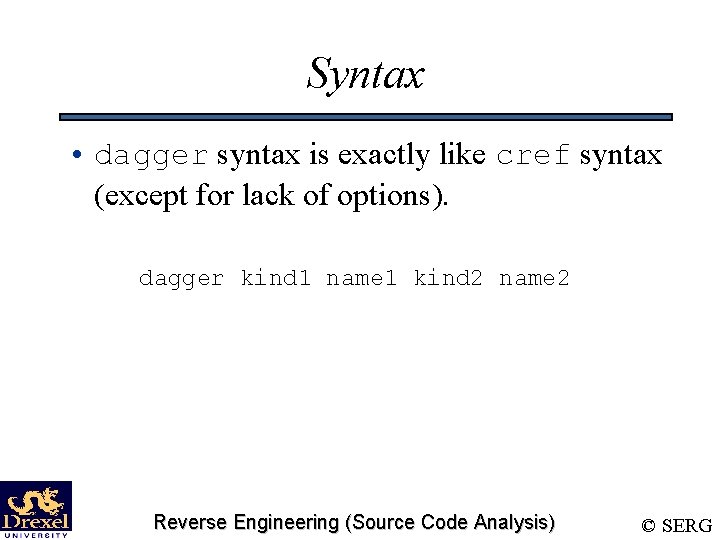 Syntax • dagger syntax is exactly like cref syntax (except for lack of options).