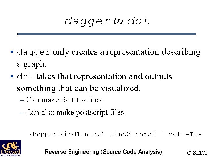 dagger to dot • dagger only creates a representation describing a graph. • dot