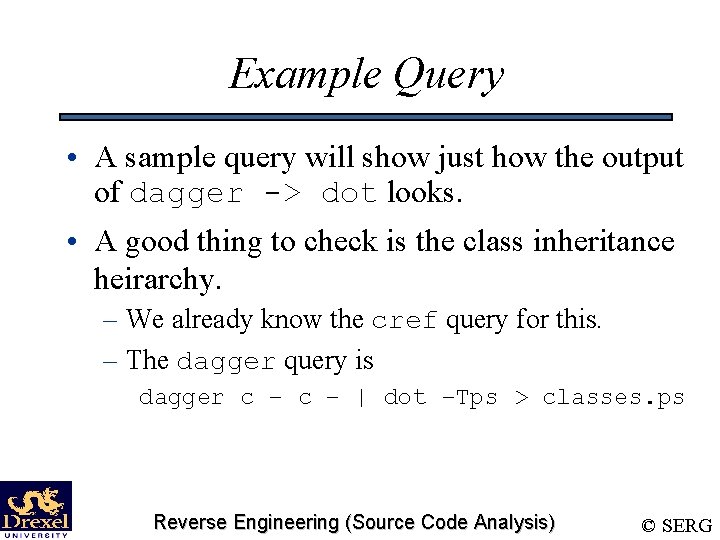 Example Query • A sample query will show just how the output of dagger