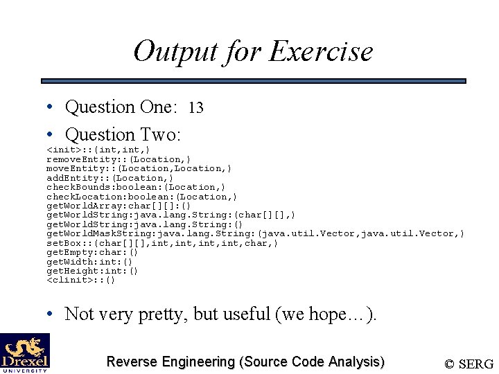 Output for Exercise • Question One: 13 • Question Two: <init>: : (int, )