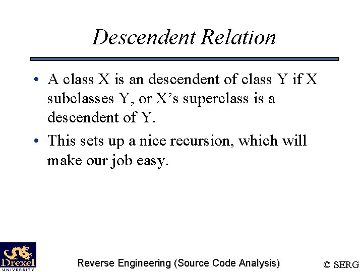 Descendent Relation • A class X is an descendent of class Y if X