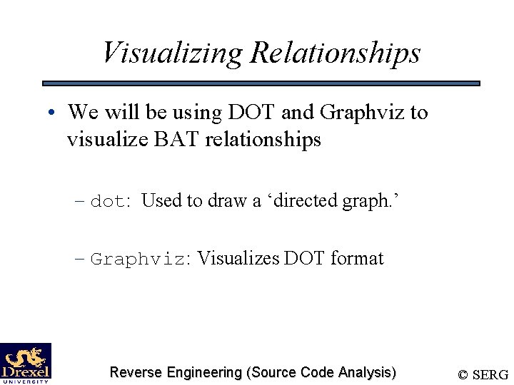 Visualizing Relationships • We will be using DOT and Graphviz to visualize BAT relationships