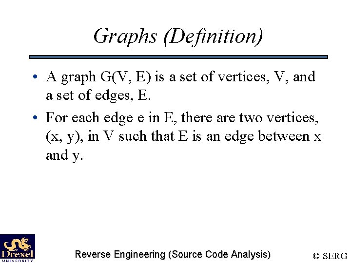 Graphs (Definition) • A graph G(V, E) is a set of vertices, V, and
